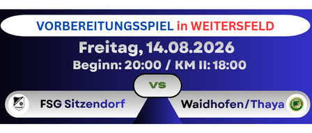 Ein blau-weißes Banner bewirbt ein Vorbereitungsspiel in Weitersfeld am 14. August 2026. Das Spiel beginnt um 20:00 Uhr, KM II startet um 18:00 Uhr. SG Sitzendorf spielt gegen Waidhofen/Thaya.