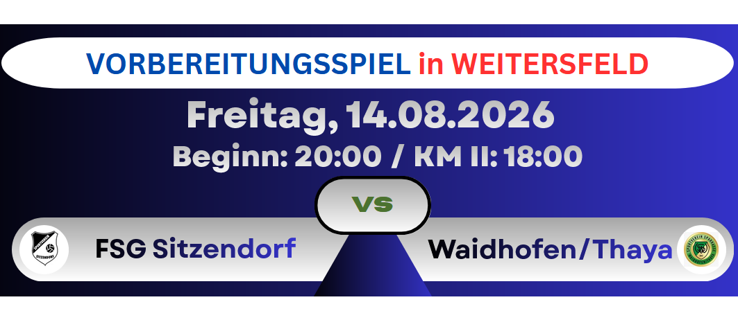 Ein blau-weißes Banner bewirbt ein Vorbereitungsspiel in Weitersfeld am 14. August 2026. Das Spiel beginnt um 20:00 Uhr, KM II startet um 18:00 Uhr. SG Sitzendorf spielt gegen Waidhofen/Thaya.