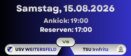 Ein blaues Plakat kündigt ein Fußballspiel zwischen USV Weitersfeld und TSU Infrritz am Samstag, 15. August 2026, mit Anpfiff um 19:00 Uhr und Reserven um 17:00 Uhr an.