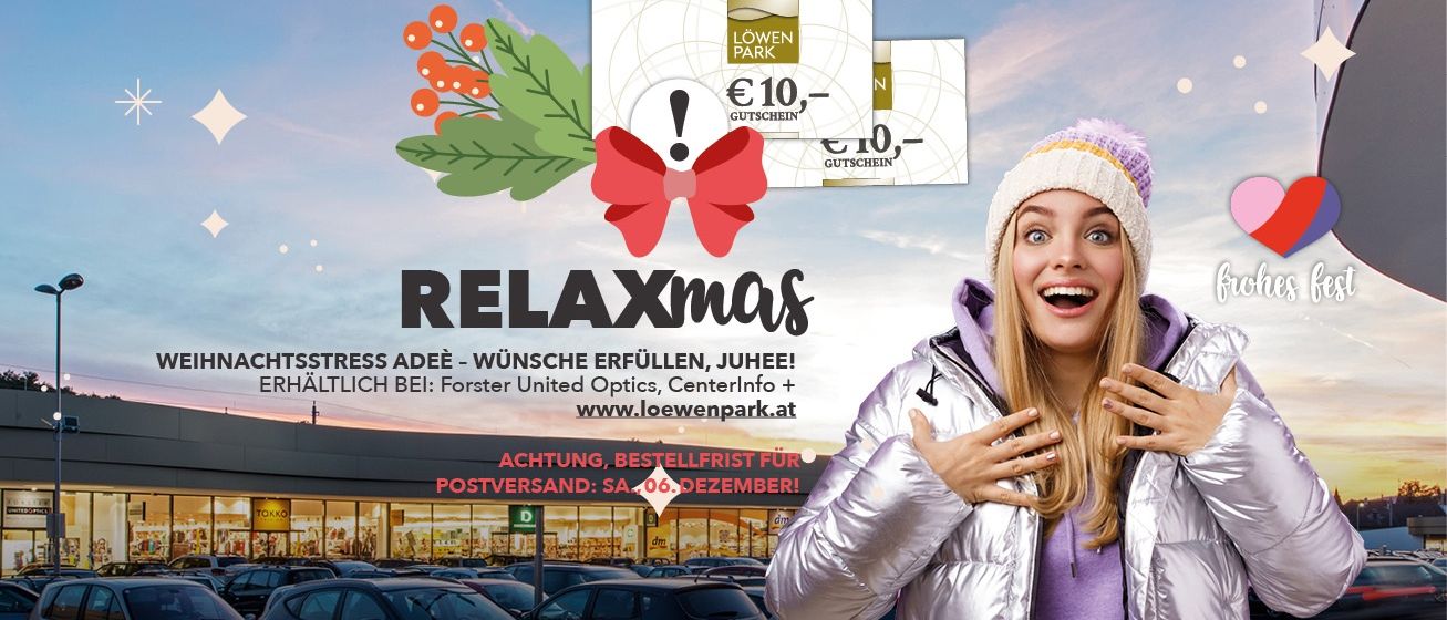Eine Frau in Winterkleidung lächelt in einem Einkaufszentrum. Die Werbung verspricht RELAXmas und €10 Gutscheine für Forster United Optics. Bestellen Sie bis zum 6. Dezember. Besuchen Sie Loewenpark.at.