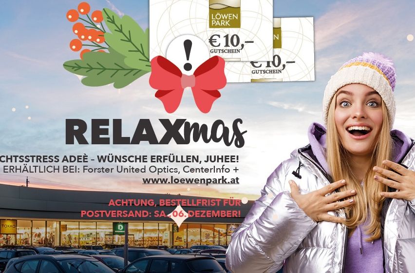 Eine Frau in Winterkleidung lächelt in einem Einkaufszentrum. Die Werbung verspricht RELAXmas und €10 Gutscheine für Forster United Optics. Bestellen Sie bis zum 6. Dezember. Besuchen Sie Loewenpark.at.