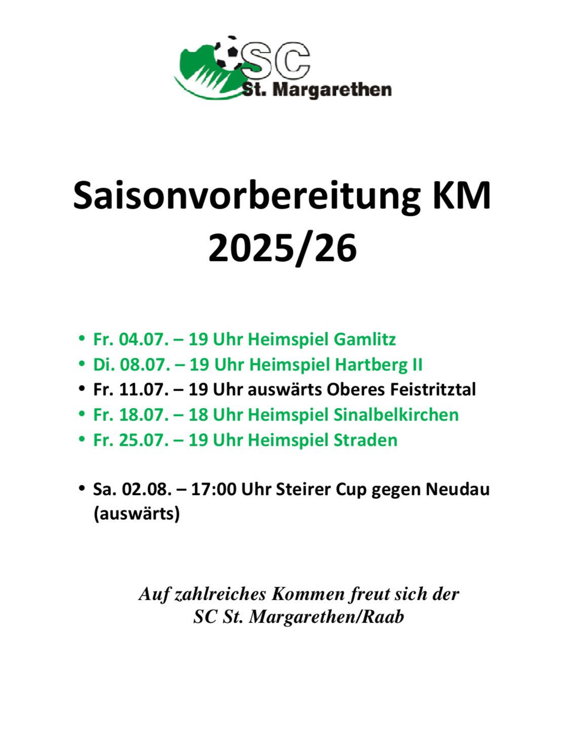Saisonvorbereitung KM 2025/26. Heimspiele am 04.07, 08.07, 11.07, 18.07, 25.07 und ein Pokalspiel am 02.08. Der SC St. Margarethen/Raab freut sich auf zahlreiche Besucher.