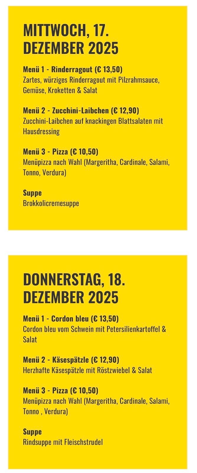 Ein gelbes Menü zeigt eine Auswahl an Gerichten an. Menü 3 bietet eine Pizza zum Preis von 10,50 Euro mit Optionen wie Margherita, Cardinale, Salami, Tonno und Verdura. Eine Suppe, Brokkolicremesuppe, ist ebenfalls aufgeführt. Ein weiteres Menü für Donnerstag, den 18. Dezember 2025, bietet Menü 1, ein Cordon Bleu zum Preis von 13,50 Euro, mit Kalbs-Cordon Bleu mit Petersilienkartoffeln und Salat.