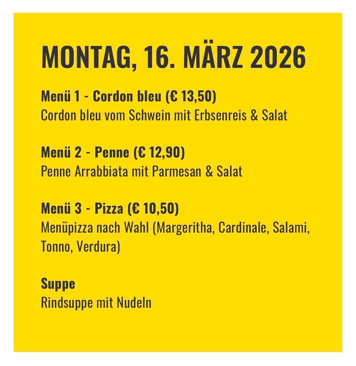 Tagesmenü für Montag, 16. März 2026. Menü 1: Cordon bleu für 13,50 €, Menü 2: Penne für 12,90 €, Menü 3: Pizza für 10,50 €. Suppe: Rindersuppe mit Nudeln.