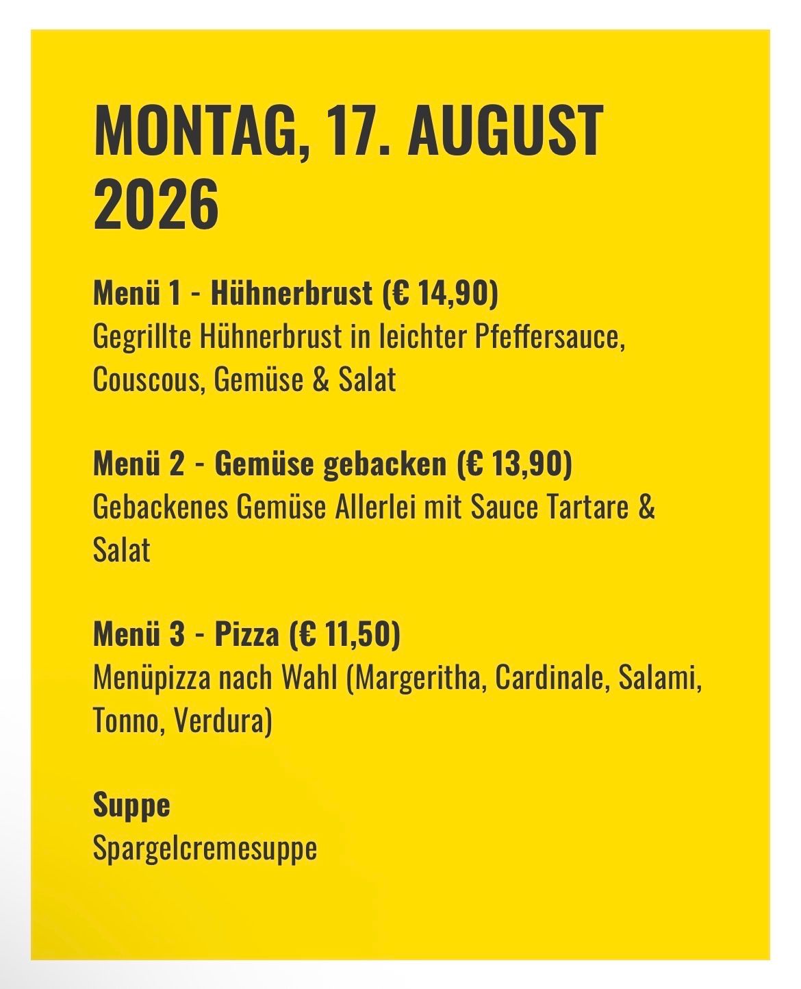A menu for Monday, August 17, 2026, featuring three dishes: Grilled chicken breast, roasted vegetables, and pizza with various toppings. Each dish includes a price.
