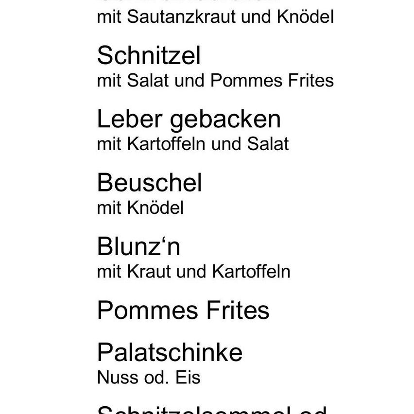A menu with various dishes including Sautanze Kraut with Knode, Schnitzel with Salat and Pommes Frites, Leber Gebacken with Kartoffeln and Salat, Beuschel with Knode, Blunz'n with Kraut and Kartoffeln, Pommes Frites, and Palatschinke with Nuss or Eis.