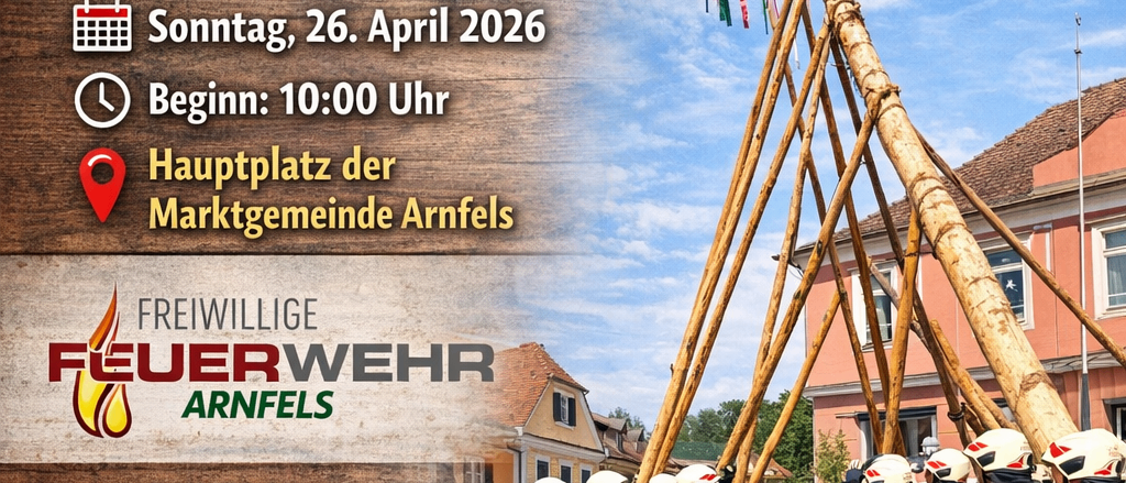 Plakat zur Maibaumaufstellung am 26. April 2026 um 10:00 Uhr auf dem Hauptplatz der Marktgemeinde Arnfels. Feuerwehrleute in Uniform bereiten sich auf die Feier vor. Die Bevölkerung ist eingeladen, teilzunehmen.
