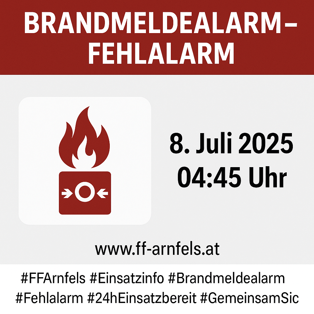 Ein Alarm für einen Brand- und Fehlalarm am 8. Juli 2025 um 04:45 Uhr, angezeigt auf einer Webseite mit der URL www.ff-arnfels.at. Hashtags umfassen #FFArnfels, #Einsatzinfo, #Brandmeldealarm, #Fehlalarm, #24hEinsatzbereit und #GemeinsamSic.