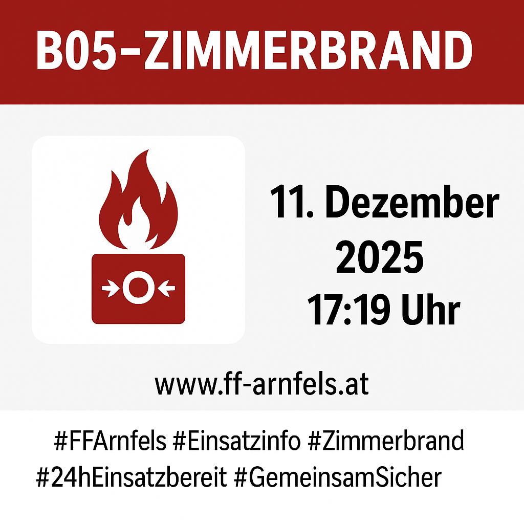 B05-Zimmerbrand Poster mit Feuersymbol, Datum 11. Dezember 2025, Zeit 17:19 Uhr, Webseite www.ff-arnfels.at, Hashtags #FFArnfels #Einsatzinfo #Zimmerbrand #24hEinsatzbereit #GemeinsamSicher.