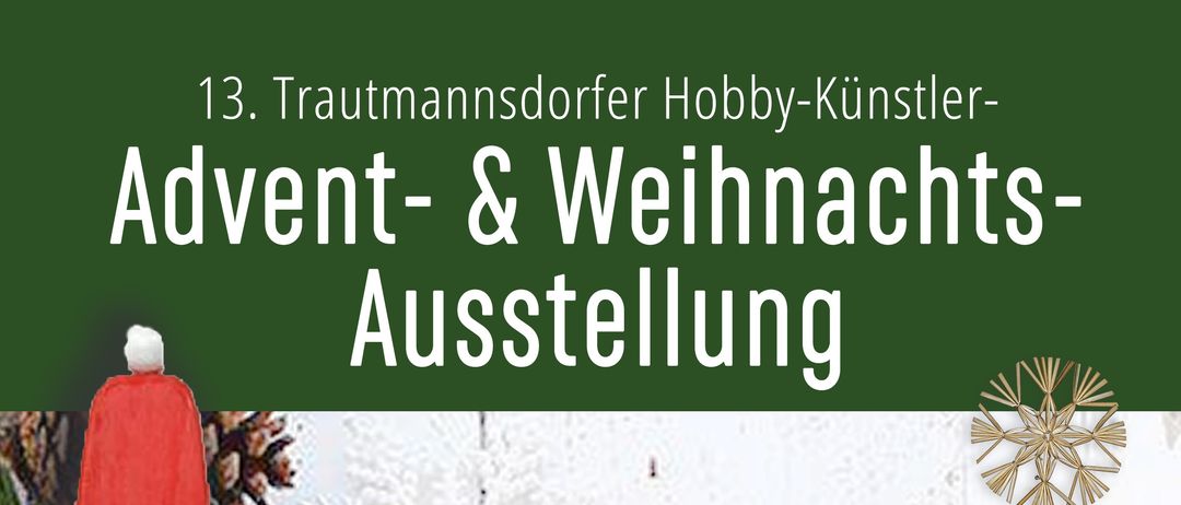 Plakat für die Ausstellung Trautmannsdorf mit dem Weihnachtsmann. Termine: Samstag, 13. Dez. 2025 von 14-19 Uhr, Sonntag, 14. Dez. 2025 von 9-14 Uhr. Besuchen Sie die Hobbykünstler von Trautmannsdorf.