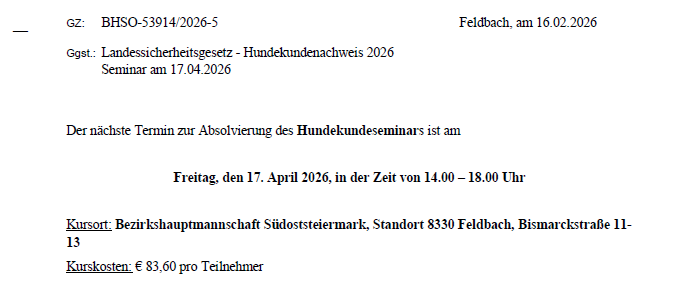 Das Dokument ist eine Ankündigung der Bezirkshauptmannschaft Südoststeiermark für ein Seminar zum Landessicherheitsgesetz - Hundekundenachweis 2026. Der Termin ist für den 17. April 2026 angesetzt. Der Veterinärreferrat ist Mirjam Neubauer. Details wie Kontaktinformationen und Kurskosten sind angegeben.