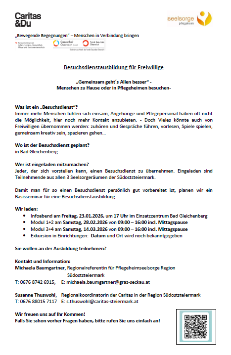 Das Bild ist eine Ankündigung für eine Besuchsdienstausbildung für Freiwillige. Sie wird von Caritas &Du, Seelsorger und Sozialstiftung Steiermark organisiert. Die Ausbildung umfasst Module, eine Exkursion und ein Seminar. Kontaktinformationen für Michaela Baumgartner und Susanne Thuswohl sind angegeben. Ein QR-Code für weitere Informationen ist ebenfalls enthalten.