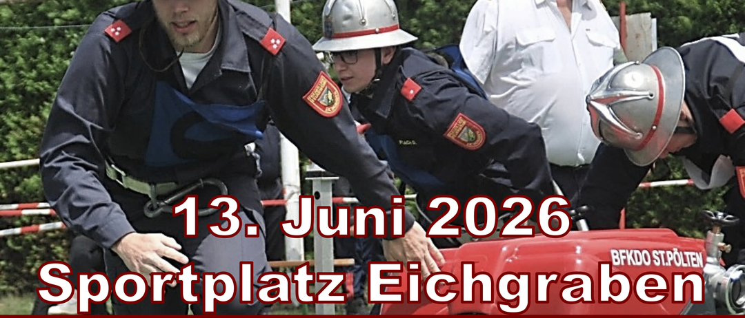 Plakat für eine Feuerwehrveranstaltung in Eichgraben. Datum: 13. Juni 2026. Ort: Sportplatz Eichgraben. Beginn: 13:00 Uhr. Ende: ca. 19:00 Uhr.