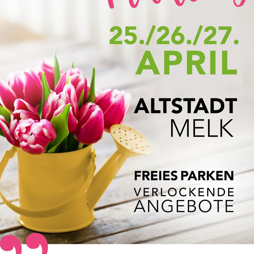 Ein gelber Gießkanne gefüllt mit rosa Tulpen vor einem hölzernen Hintergrund. Der Text lautet: 25./26./27. April, Altstadt Melk, Freies Parken, Verlockende Angebote.