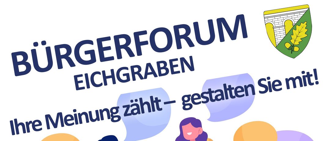 Plakat für das Bürger Forum von Eichgraben. Das Plakat zeigt eine Gruppe von Menschen, die eine Diskussion führen. Der Text lautet 'Ihre Meinung zählt - gestalten Sie mit!'. Datum und Uhrzeit sind unten angegeben.