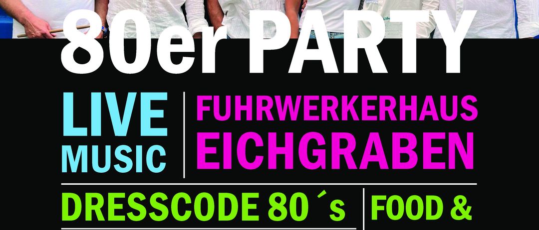 Werbeplakat für eine 80er-Party im Fuhrwerkerhaus Eichgraben mit Live-Musik, Dresscode 80er-Jahre und Essen und Getränken. Die Veranstaltung findet am 6. Dezember 2025 statt, Einlass ist um 19:00 Uhr. DJs beginnen um 22:00 Uhr.