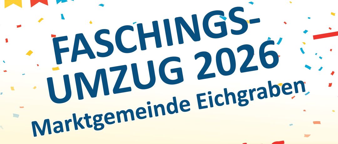 Ein Plakat kündigt den Faschingsumzug 2026 für den 14. Februar an. Die Veranstaltung beginnt um 10:00 Uhr auf dem Sportplatz und endet um 13:00 Uhr mit einem Faschingsfest. Das Plakat zeigt Konfetti und Flaggen.