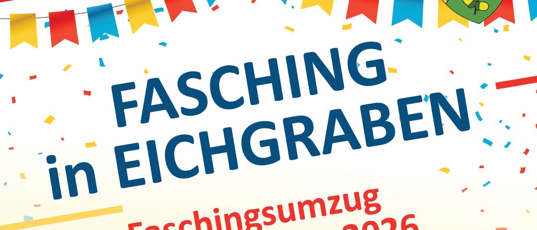 Plakat für Fasching in Eichgraben Veranstaltung am 14. Februar 2026. Beginn um 10:00 Uhr, Ende um 13:00 Uhr. Eine weitere Veranstaltung am 17. Februar 2026, Beginn um 15:00 Uhr. Beide Veranstaltungen beinhalten einen Karnevalsumzug.