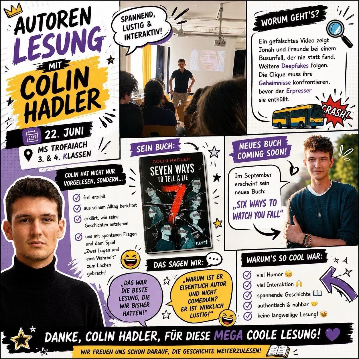 Eine unterhaltsame Lesung mit Colin Hadler am 22. Juni an der MS Trofaiach, 3. und 4. Klasse. Colin hat ein neues Buch 'Seven Ways to Tell a Lie'. Sein kommendes Buch 'Six Ways to Watch You Fall' erscheint bald. Spannende, humorvolle und interaktive Leseerfahrung.