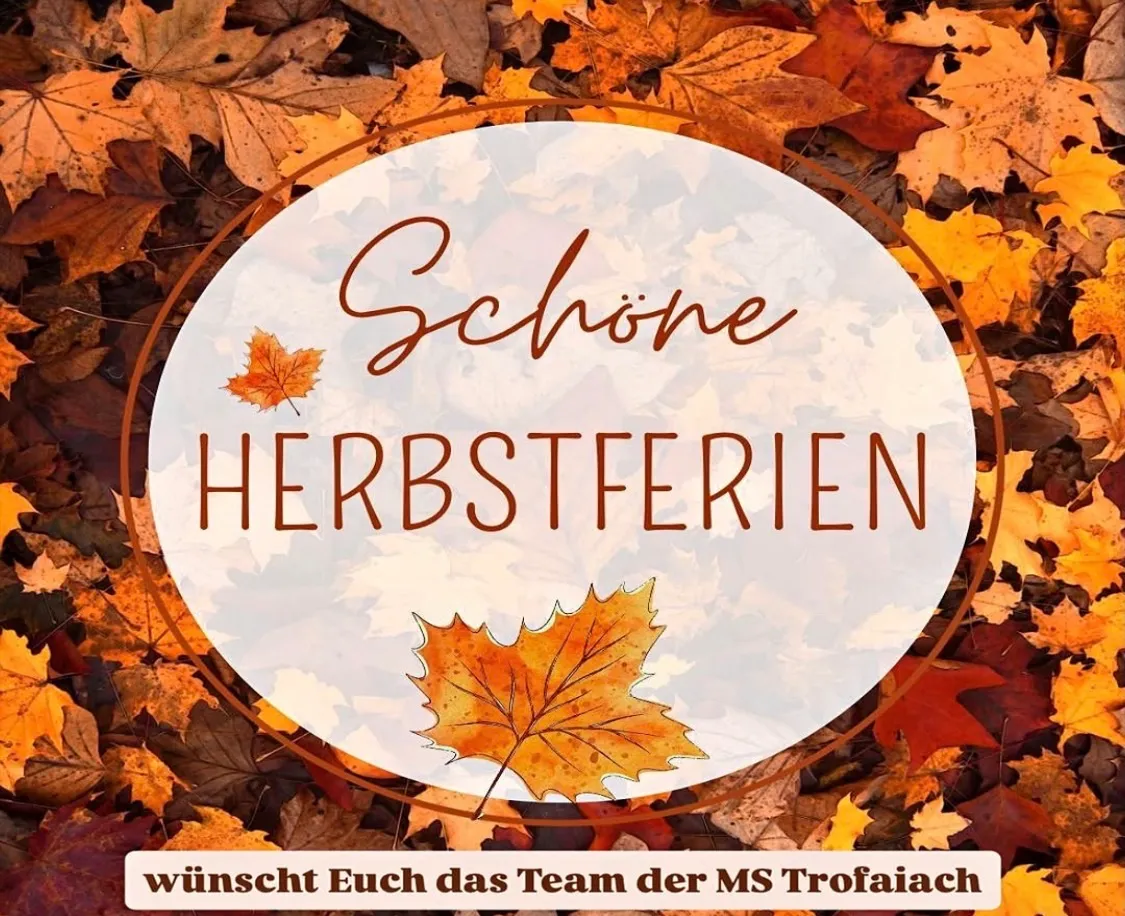Ein kreisförmiges Bild mit einem Rand aus Herbstblättern. In der Mitte steht der Text 'Schöne Herbstferien' in Braun, mit einem einzelnen Ahornblatt darauf. Unten steht der Text 'wünscht Euch das Team der MS Trofaiach' in Weiß.