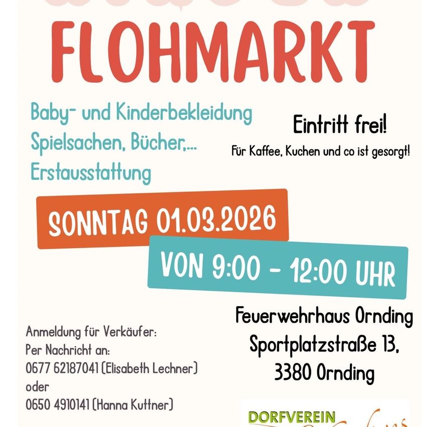 Ein Werbeplakat für einen Flohmarkt, der Baby- und Kinderbekleidung, Spielzeug, Bücher und mehr verkauft. Der Eintritt ist frei. Die Veranstaltung findet am Sonntag, 1. März 2026, von 9:00 bis 12:00 Uhr statt. Anmeldung für Verkäufer möglich. Kontakt: Elisabeth Lechner unter 0677 62187041 oder Hanna Kuttner unter 0650 4910141.