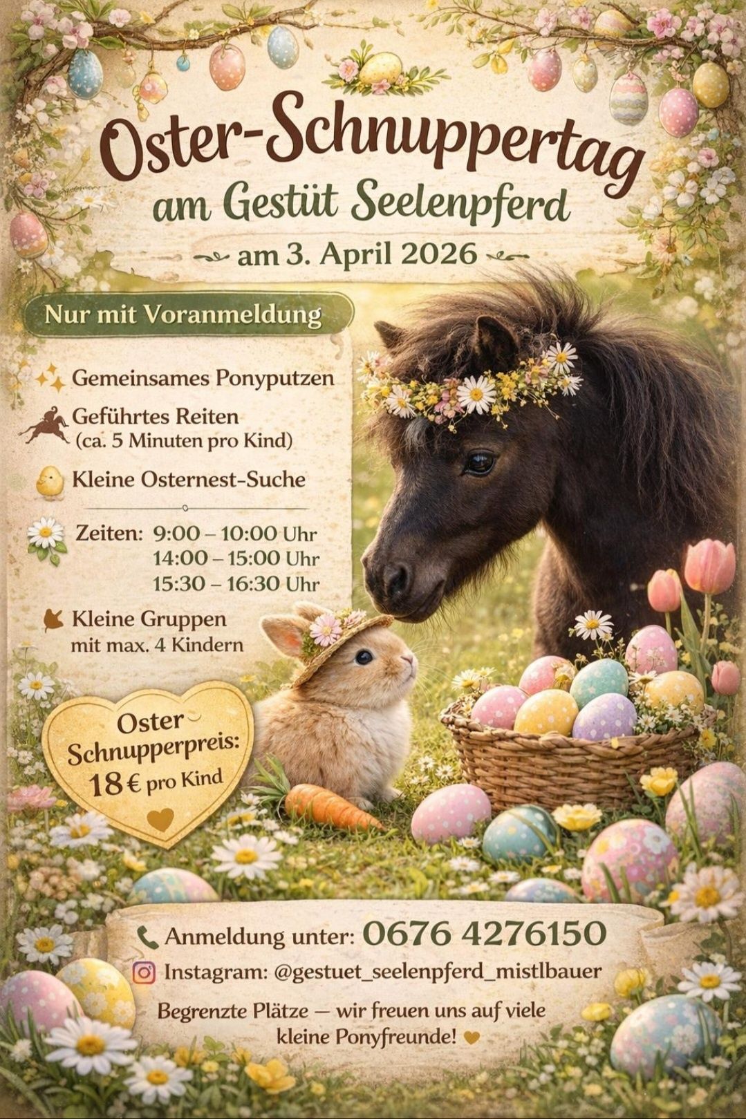 Ein Osterreitevent am 3. April 2026. Ponyreiten, Ostereiersuche und geführtes Reiten. Zeiten: 9:00-10:00, 14:00-15:00, 15:30-16:30. Kleine Gruppen mit max. 4 Kindern. Preis 18€ pro Kind. Kontakt 0676 4276150.