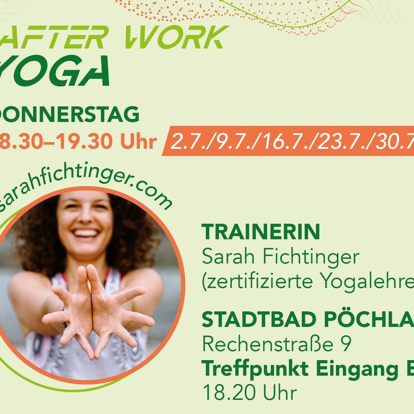Eine Werbung für Yoga nach der Arbeit, geleitet von der zertifizierten Yogalehrerin Sarah Fichtinger. Termine sind 2., 9., 16., 23. und 30. Juli. Ort ist Stadtbad Pöchlarn, Eingang um 18.20 Uhr.