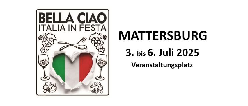 Plakat für das italienische Festival 'Bella Ciao' in Mattersburg vom 3. bis 6. Juli 2025 mit einem herzförmigen italienischen Flaggen, einem Weinglas und Musiknoten.