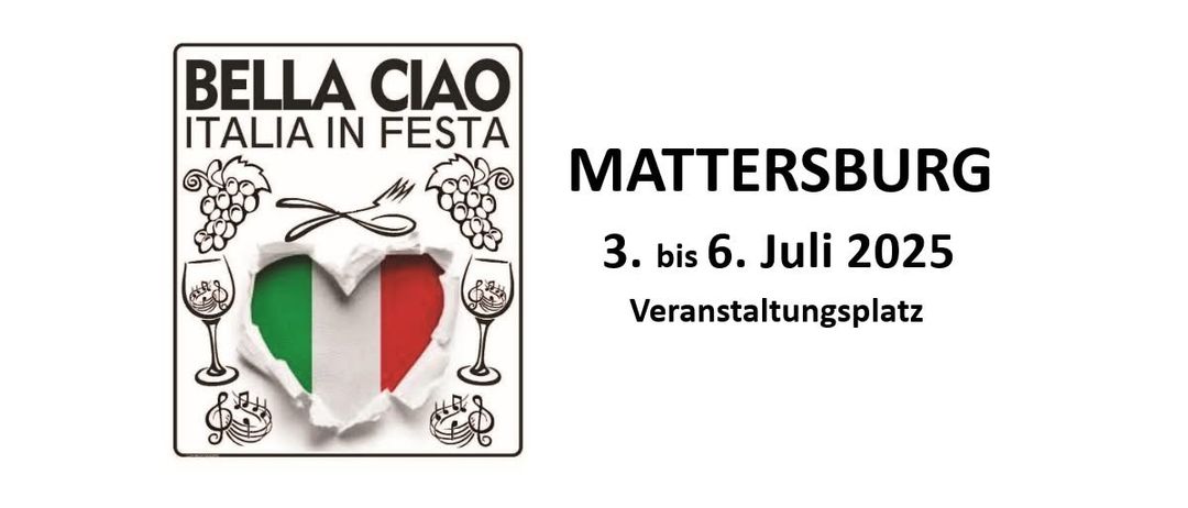 Werbeplakat für ein italienisches Festival namens Bella Ciao, das vom 3. bis 6. Juli 2025 in Mattersburg stattfindet. Es zeigt ein zerrissenes Papierherz mit der italienischen Flagge und einem Weinglas, zusammen mit Musiknoten und Trauben.