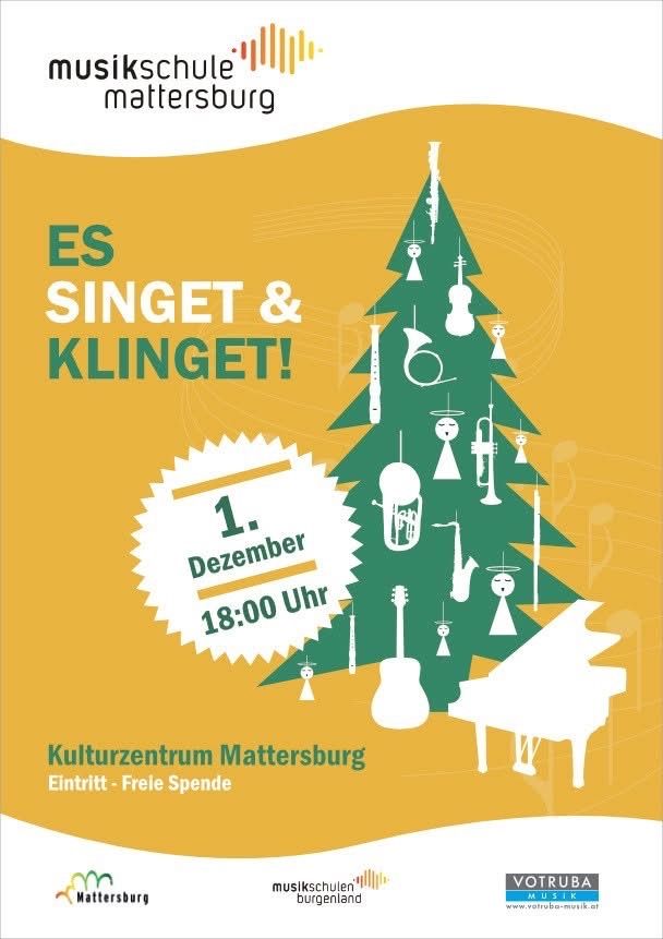 Ein Weihnachtsbaum, geschmückt mit Musikinstrumenten. Oben steht 'ES SINGER & KLINGET!'. Darunter sind Datum, 1. Dezember, 18:00 Uhr, und der Veranstaltungsort, Kulturzentrum Mattersburg. Der Eintritt ist frei.