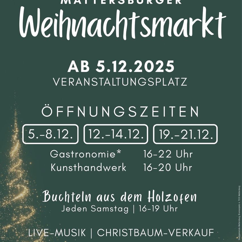 Plakat für den Mattersburger Weihnachtsmarkt. Termine ab 5. Dezember 2025. Öffnungszeiten und Gastronomie-Details. Bietet Live-Musik, Weihnachtsbaumverkauf und Handwerksstände. Samstags beinhaltet es Geschichtenerzählen von 16-18 Uhr.