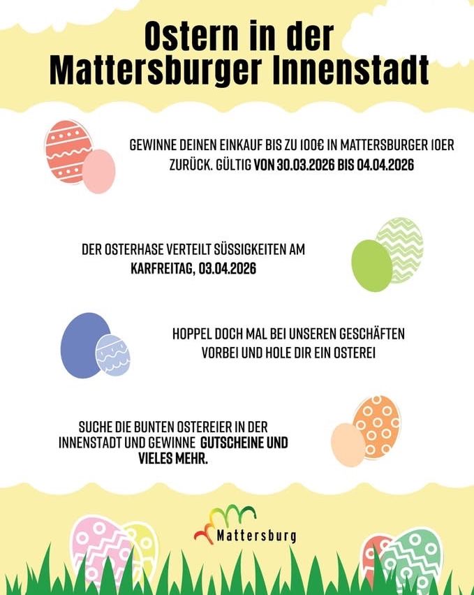 Easter event in Mattersburg city center. Buy up to 100€, get it back. Valid from 30.03.2026 to 04.04.2026. Easter hare distributes sweets on Easter Friday, 03.04.2026. Visit shops, find Easter eggs, win prizes.