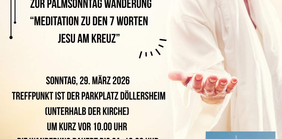 Einladung zur Palmsonntag-Wanderung: Meditation über die 7 Worte Jesu am Kreuz, Beginn um 10 Uhr. Veranstaltung endet gegen 12 Uhr am Parkplatz der Kirche in Dollersheim. Mehr Informationen unter www.freikirche-waidhofen.at.