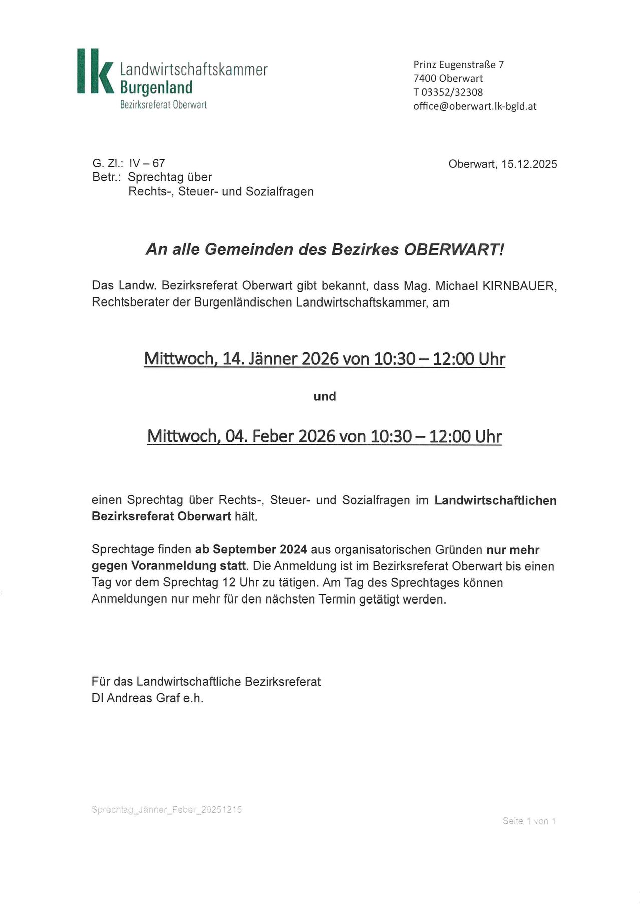 Eine Ankündigung vom Landwirtschaftsbezirksreferat Oberwart. Mag. Michael KIRNBAUER, Rechtsberater der Burgenländischen Landwirtschaftskammer, hält am 14. Jänner 2026 von 10:30 bis 12:00 Uhr und am 4. Februar 2026 von 10:30 bis 12:00 Uhr einen Sprechtag zu Rechts-, Steuer- und Sozialfragen im Landwirtschaftsbezirksreferat Oberwart. Die Anmeldung ist bis einen Tag vor dem Sprechtag um 12 Uhr möglich.