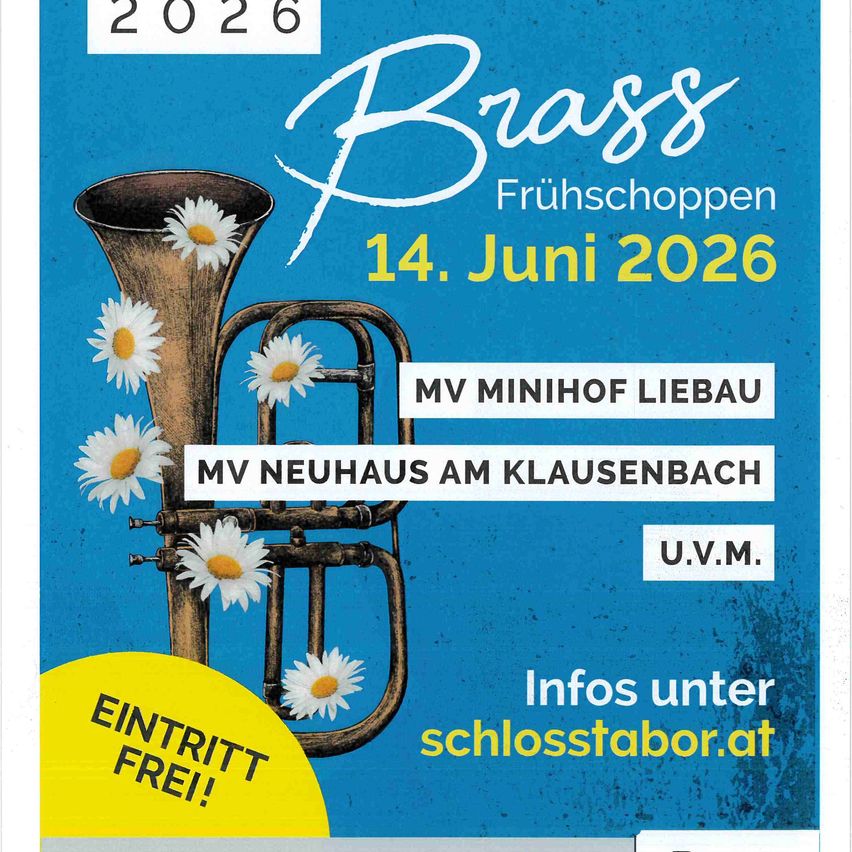 Plakat für das Brass Fruhschopppen-Event am 14. Juni 2026, mit einem Blasinstrument, Gänseblümchen und Orten Minihof Liebau und Neuhaus am Klausenbach. Eintritt frei. Mehr Infos unter schlosstabor.at.