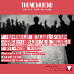 Ein schwarz-weißes Veranstaltungsplakat. Es zeigt eine Silhouette einer Menschenmenge und eine Person im Vordergrund. Der Titel lautet 'THEMENABEND mit DR. Erwin Schranz'. Darunter steht 'MICHAEL GAISMAIR - Kampf für soziale Gerechtigkeit, Demokratie und Freiheit'. Die Veranstaltung findet am Mo, 23.03.2026, 18:00 Uhr statt. Ort: Oberwart - VHS/ Schulgasse 17/3. Kontakt: 0 33 52/34 525. Webseite: oberawart/vhs-burgenland.at.