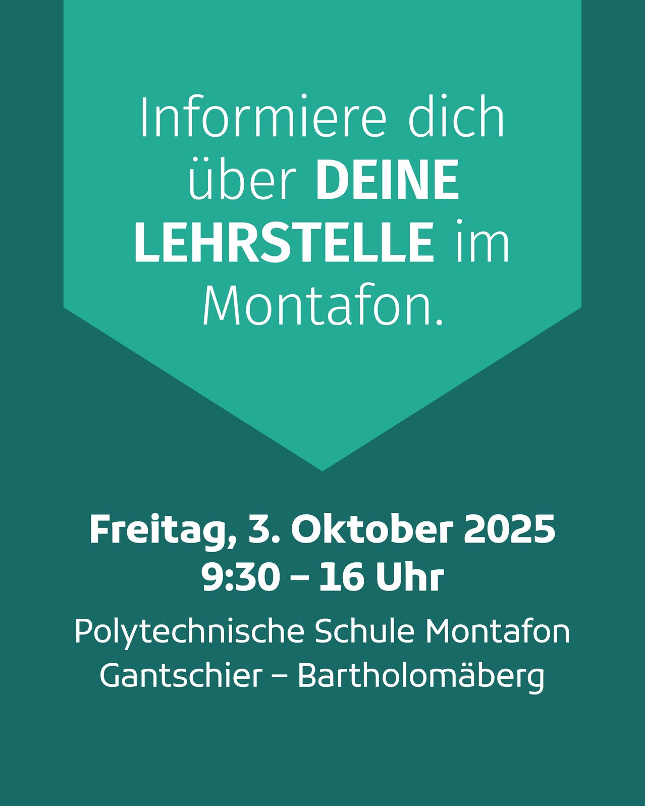 Ein grünes Plakat lädt ein, über Lehrstellen in Montafon zu informieren. Die Veranstaltung findet am Freitag, 3. Oktober 2025, von 9:30 bis 16 Uhr an der Polytechnischen Schule Montafon, Gantschier-Bartholomäberg statt.