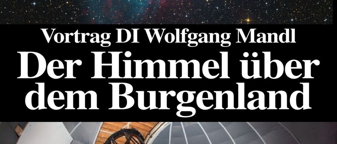 Ein Vortrag von DI Wolfgang Mandl mit dem Titel 'Der Himmel über dem Burgenland'. Ein astronomisches Observatorium mit Teleskop. Datum: 30. September 2025, 19:00 Uhr. Ort: Gemeinschaftshaus.