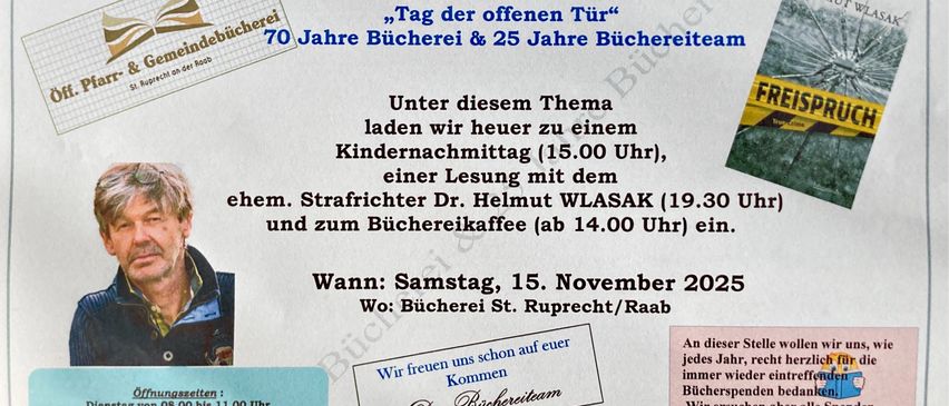Eine Einladungskarte für den 'Tag der offenen Tür' zum 70-jährigen Jubiläum der Bücherei und 25 Jahre des Büchereiteams. Es beinhaltet einen Kindernachmittag, eine Lesung mit dem ehemaligen Straftäter Dr. Helmut und ein Büchereicafé. Die Veranstaltung findet am Samstag, 15. November 2025 in der Bücherei St. Ruprecht/Raab statt.