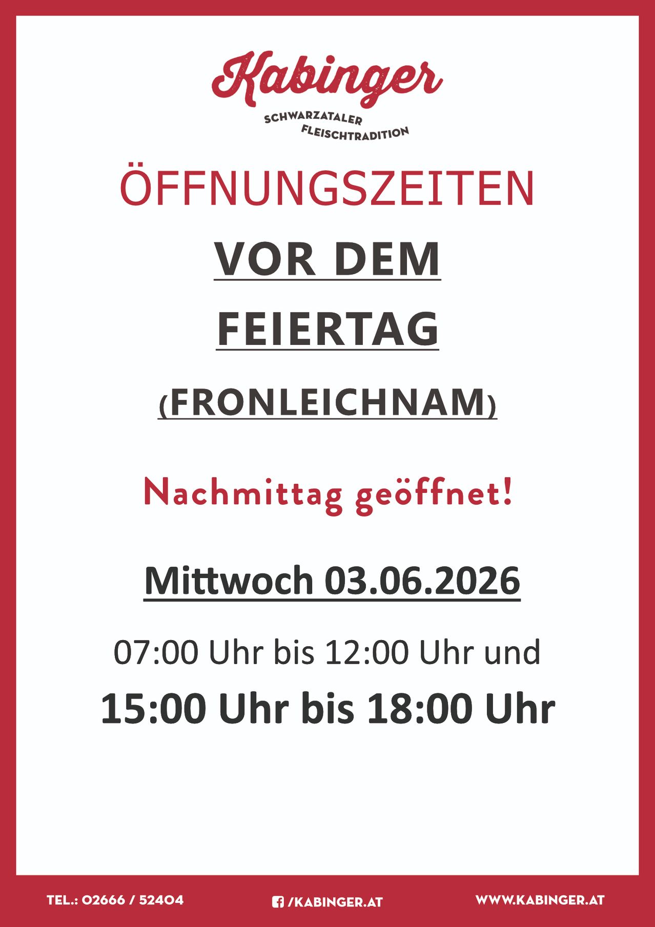 Öffnungszeiten vor dem Feiertag (Fronleichnam). Nachmittags geöffnet! Mittwoch, 03.06.2026, 07:00 Uhr bis 12:00 Uhr und 15:00 Uhr bis 18:00 Uhr.
