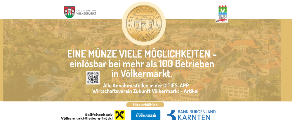 Ein Werbeplakat für Volkermarkt zeigt eine goldene Münze mit Sternen. Es steht: 'Eine Münze, viele Möglichkeiten' und 'einlösbar bei mehr als 100 Betrieben in Völkermarkt'. Darunter befinden sich Logos verschiedener Banken.