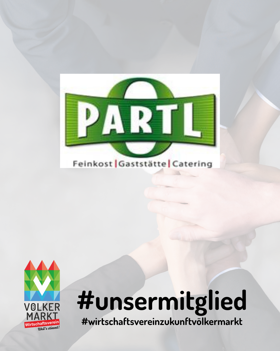Das Bild zeigt Menschen, die Hände halten, mit dem Logo von PARTL Feinkost Gaststatte Catering. Es hat einen Hashtag #unsermitglied. Das Bild hat einen weißen Hintergrund.