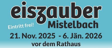 Ein Plakat für die Eiszauber Mistelbach Veranstaltung in Deutschland. Es öffnet am 21. November 2025 und läuft bis zum 6. Januar 2026. Eröffnung am Freitag, 21. November, um 17 Uhr, mit Gewinnspiel. Zeigt auch eine Eisbahn mit Menschen, die Schlittschuh laufen.