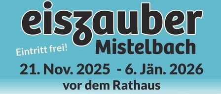 Plakat für die Eiszauber Mistelbach-Veranstaltung. Freier Eintritt vom 21. November 2025 bis 6. Januar 2026 vor dem Rathaus. Eröffnung am Freitag, 21. November, um 17 Uhr, mit Gewinnspiel. Eislaufstunden gegen Anmeldung. Kinder-Silvester am 31.12.2025, 14 - 20 Uhr mit Erwachsenen-Silvester mit offenem Ende. Öffnungszeiten & Infos.