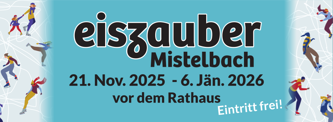 Ein blaues Plakat bewirbt die Eiszauber Mistelbach Veranstaltung. Die Daten reichen vom 21. November 2025 bis zum 6. Januar 2026. Der Eintritt ist frei und die Veranstaltung findet vor dem Rathaus statt.