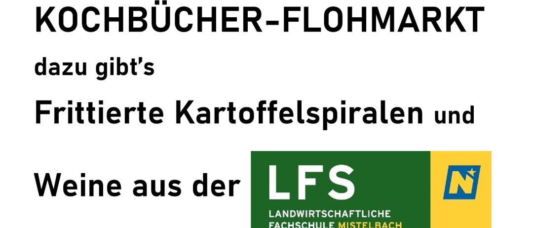 Plakat für die erste Kochbücher-Flohmarkt-Veranstaltung mit Logo, Veranstaltungsname und Verkaufsartikeln. Die Veranstaltung wird von der Kolping-Familie und der LFs Landwirtschaftlichen Fachschule Mistelbach organisiert.