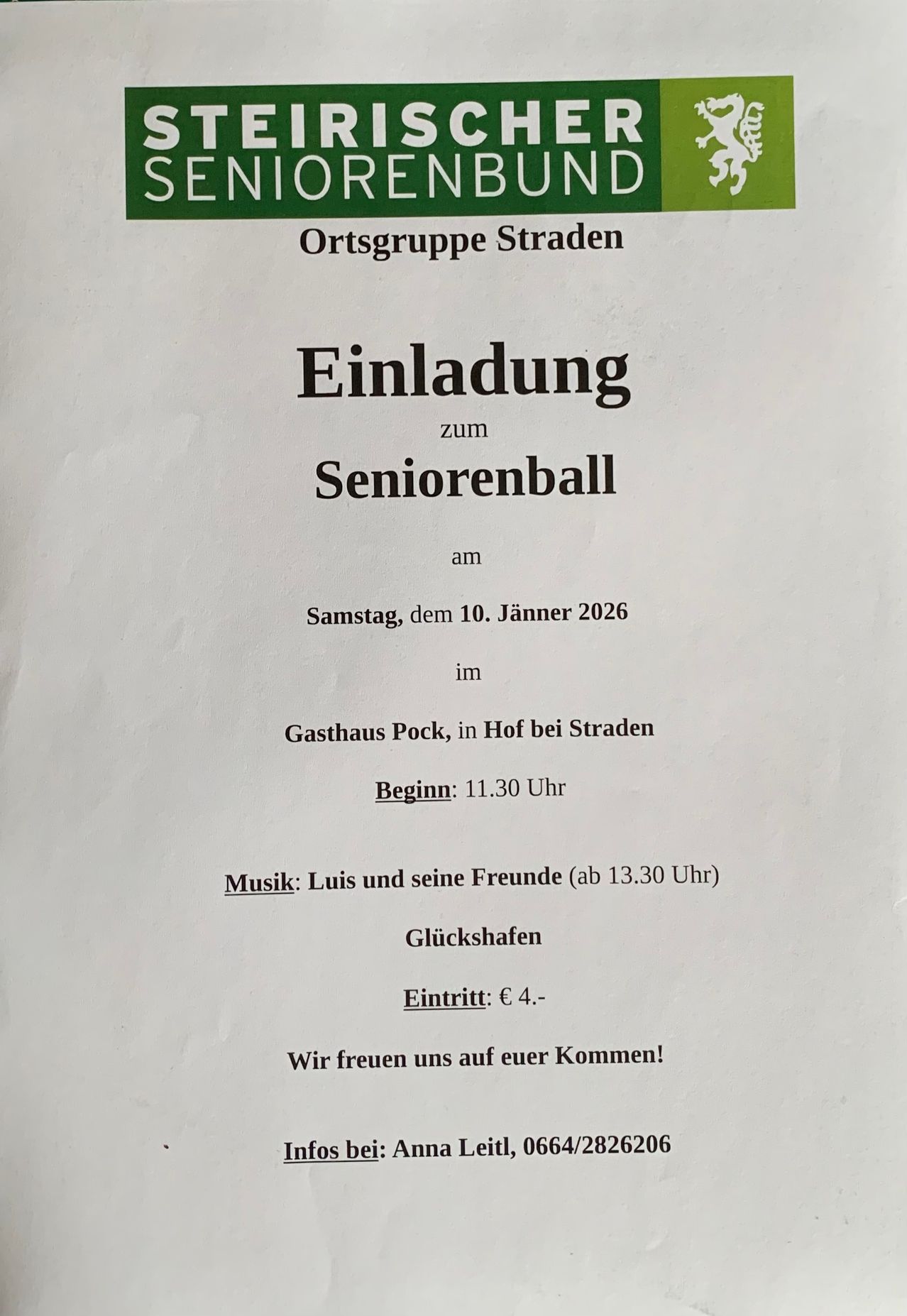 Einladung zum Seniorenball der Ortsgruppe Straden am Samstag, 10. Jänner 2026 im Gasthaus Pock. Beginn um 11:30 Uhr mit Musik von Luis und seinen Freunden ab 13:30 Uhr. Eintritt: 4 Euro. Wir freuen uns auf Ihren Besuch!