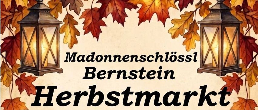Plakat für den Herbstmarkt Bernstein im Madonnanschlossl am 10. Oktober 2026 mit einem Holzhaus, Kürbissen, Sonnenblumen und Herbstblättern.