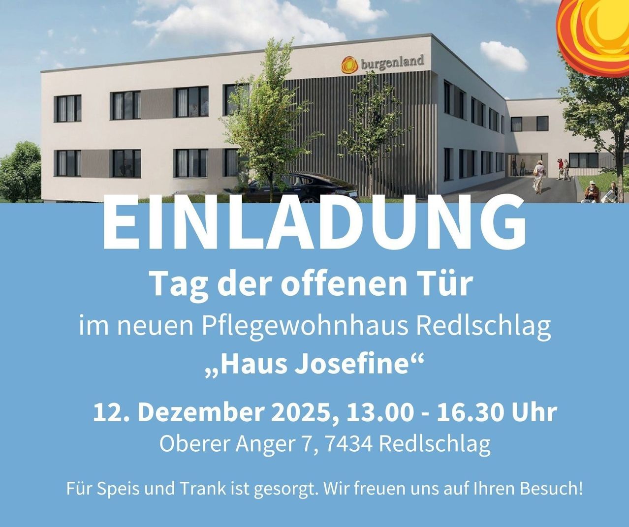 Einladung zum Tag der offenen Tür im neuen Pflegewohnhaus Redschlag 'Haus Josefine' am 12. Dezember 2025, von 13:00 bis 16:30 Uhr, Oberer Anger 7, 7434 Redschlag. Für Speisen und Getränke ist gesorgt. Wir freuen uns auf Ihren Besuch.