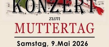 Plakat für ein Konzert zum Muttertag am 9. Mai 2026 im Kultur und Sportzentrum Mettersdor am Sabbach. Gehostet von Herbert Raggam. Beginn um 19:00. Spende erwünscht.